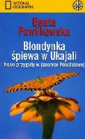 Pawlikowska, Beata Blondynka śpiewa w Ukajali