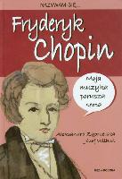 Zgorzelska Aleksandra, Wilkoń Józef Nazywam się Fryderyk Chopin