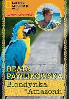 Pawlikowska, Beata Blondynka w Amazonii