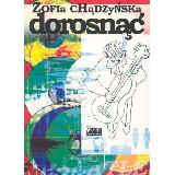 Chądzyńska, Zofia Dorosnąć