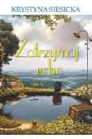 Siesicka, Krystyna Zatrzymaj echo
