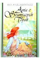 Montgomery Lucy Maud Ania z Szumiących Topoli/przeł. Anna Dorożalska, Agnieszka Kościelniak