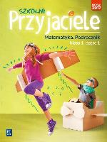 Hanisz, Jadwiga Szkolni Przyjaciele. Matematyka. Podręcznik klasa 1 część 1