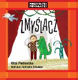 Piotrowska, Eliza (1976- ) Zmyślacz