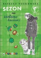 Kosmowska, Barbara Sezon na zielone kasztany