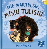 MELLING, David Nie martw się, Misiu Tulisiu