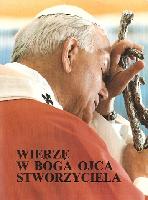 Jan Paweł Wierzę w Boga Ojca Stworzyciela