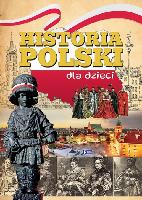 praca zbiorowa Historia Polski dla dzieci