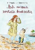Stark, Ulf Jak mama została Indianką
