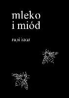 KAUR, Rupi (1992- ) Mleko i miód