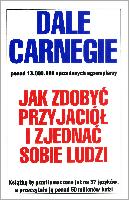 Carnegie, Dale Jak zdobyć przyjaciół i zjednać sobie ludzi