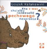 Kołakowski, Leszek Kto z was chciałby rozweselić pechowego nosorożca