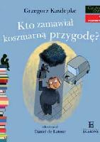 Kasdepke, Grzegorz (1972- ) Kto zamawiał koszmarną przygodę