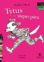 Olech, Joanna (1955- ) Tytus - superpies