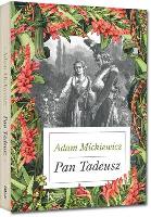 Mickiewicz, Adam (1798-1855) Pan Tadeusz czyli Ostatni zajazd na Litwie