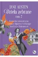 Jane Austen Dzieła zebrane tom 2: Rozważna i romantyczna, Emma, Opactwo Northanger, Sandition, Watsonowie