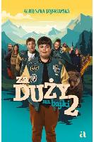 Dąbrowska, Agnieszka Za duży na bajki