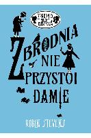Stevens, Robin Zbrodnia nie przystoi damie