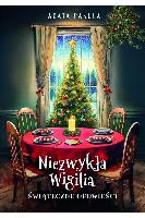 Agata Pakuła Niezwykła Wigilia. Świąteczne opowieści