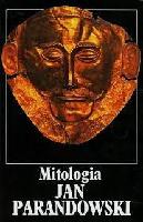 PARANDOWSKI, Jan (1895-1978) Mitologia : wierzenia i podania Greków i Rzymian