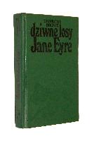 BRONTË, Charlotte (1816-1855) Dziwne losy Jane Eyre