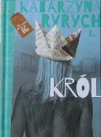RYRYCH, Katarzyna (1959- ) Król