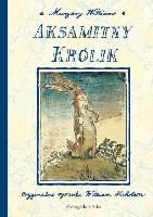 Bianco, Margery Williams (1881-1944) Aksamitny Królik czyli Jak zabawki stają się Prawdziwe