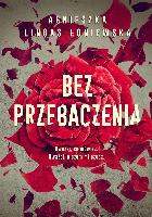 Lingas-Łoniewska, Agnieszka (1972- ) Bez przebaczenia