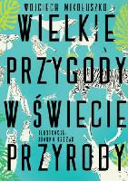 Mikołuszko, Wojciech Wielkie przygody w świecie przyrody