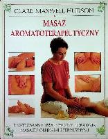 MAXWELL-HUDSON, Clare Masaż aromatoterapeutyczny