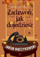 Bączykowski, Jakub Zadzwoń, jak dojedziesz