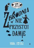 Stevens, Robin Zbrodnia nie przystoi damie