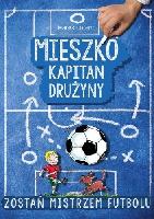 Marek Lorenc Mieszko kapitan drużyny - zostań mistrzem futbolu