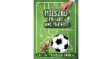 Marek Lorenc Mieszko piłkarz nad piłkarze - zostań mistrzem futbolu