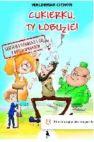 Cichoń, Waldemar, Waldemar Cichoń Cukierku, ty łobuzie