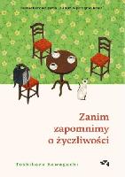 Kawaguchi, Toshikazu Zanim zapomnimy o życzliwości