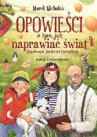 Michalak, Marek Opowieści o tym, jak naprawiać świat