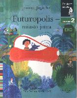 Jagiełło, Joanna, Jagiełło Futuropolis - miasto jutra