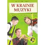 KREINER-BOGDAŃSKA, Agnieszka W krainie muzyki : podręcznik dla uczniów szkół muzycznych I stopnia
