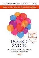 Dr Robert Weldinger, Dr Marc Schulz Dobre życie, Lekcje z najdłuższego na świecie badania nad szczęściem
