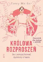 Terry Matlen Królowa Rozproszeń, Jak porządkować życiowy chaos, Poradnik dla kobiet z ADHD