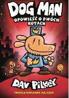 Pilkey, Dav Dogman. Opowieść o dwóch kotach. T.3