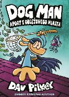 Pilkey Dav Dog Man. Aport z oblężonego miasta
