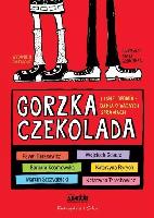  Paweł Beręsewicz, Katarzyna Ryrych, Katarzyna Terechowicz, Katarzyna Majgier, Kazimierz Szymeczko ; ilustracje Anita Głowińska Gorzka czekolada