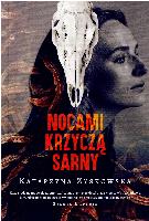 Zyskowska-Ignaciak, Katarzyna Nocami krzyczą sarny