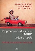  Jak pracować z dzieckiem z ADHD w domu i szkole
