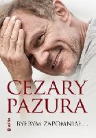 Pazura, Cezary (1962- ) Byłbym zapomniał