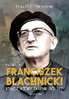 Terlikowski, Tomasz P. (1974- ) Franciszek Blachnicki