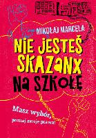 Marcela, Mikołaj (1985- ) Nie jesteś skazanx na szkołę