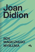 Didion, Joan (1934-2021) Rok magicznego myślenia